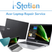 [15.6" inch] [Touch Screen] Acer Laptop Repair Service - i-Station